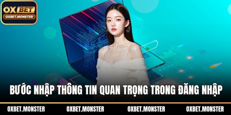 Đăng Nhập OXBET Nhanh Chóng, An Toàn, Không Bị Lỗi 2 Bước nhập thông tin quan trọng trong tiến trình đăng nhập