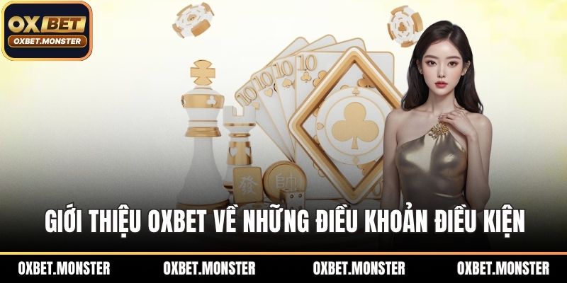 Giới Thiệu OXBET - Những Thông Tin Người Dùng Cần Biết 3 Giới thiệu OXBET về những điều khoản điều kiện