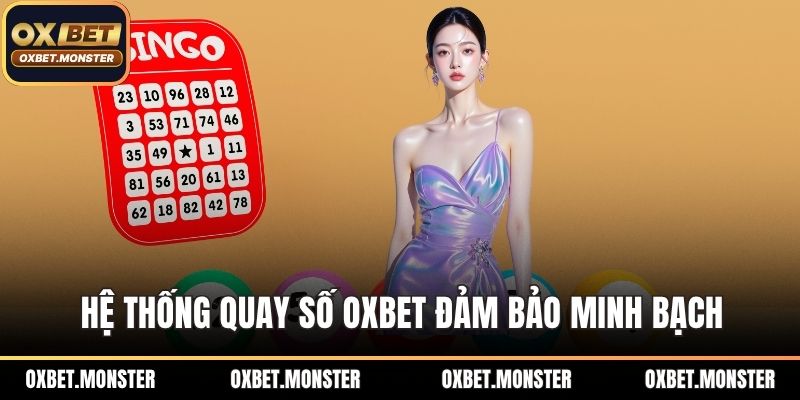 Quay Số OXBET - Trải Nghiệm Sân Chơi Minh Bạch Hàng Đầu 1 Hệ thống quay số OXBET đảm bảo minh bạch và công bằng