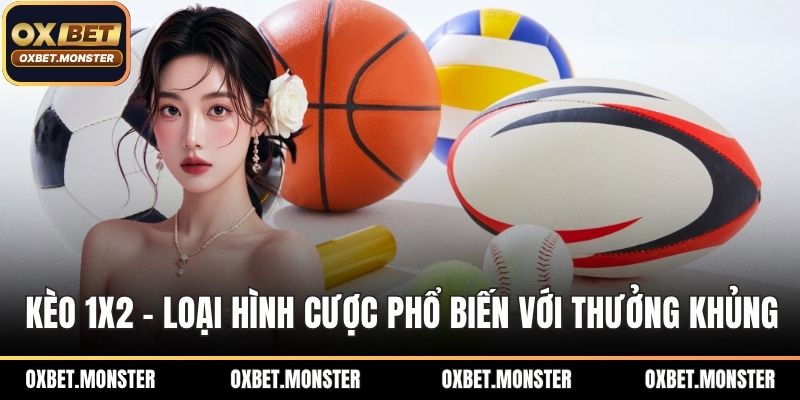 Thể Thao OXBET - Sân Chơi Đẳng Cấp Cho Hội Viên Cá Cược 3 Kèo 1X2 - Loại hình cược phổ biến với thưởng khủng