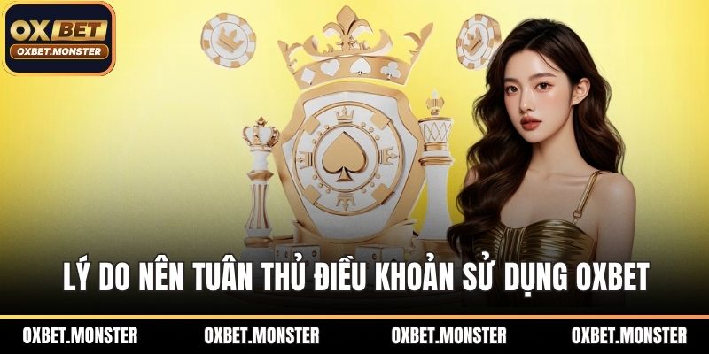 Điều Khoản Sử Dụng OXBET Và Các Quy Định Cần Tuân Thủ 3 Lý do nên tuân thủ điều khoản sử dụng OXBET