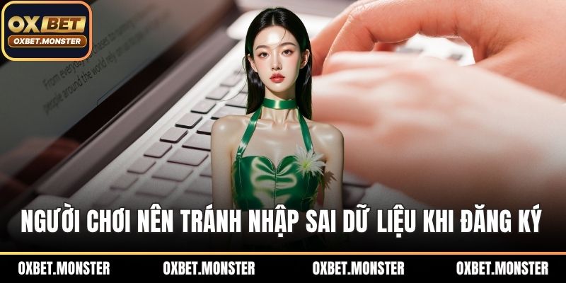 Đăng Ký OXBET Nhanh Gọn, Nhận Ưu Đãi Hot Ngay Lần Đầu 3 Người chơi nên tránh nhập sai dữ liệu khi đăng ký
