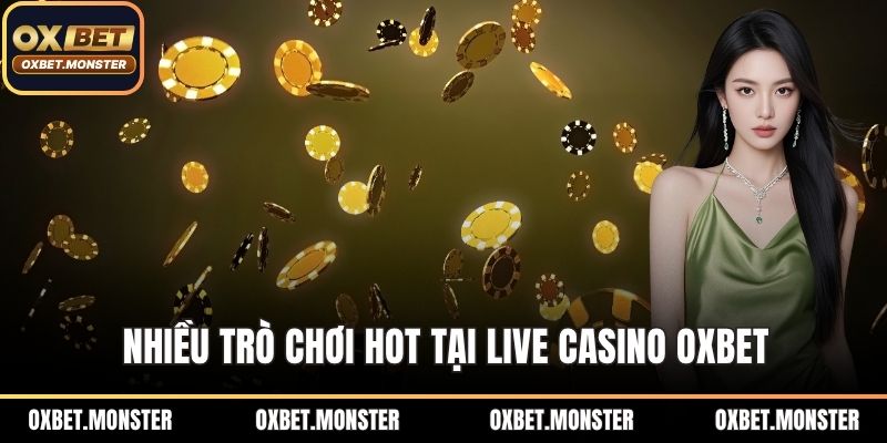 Live Casino OXBET - Thắng đậm Với Mẹo Chơi Ít Ai Chia Sẻ 2 Nhiều trò chơi hot tại Live Casino OXBET