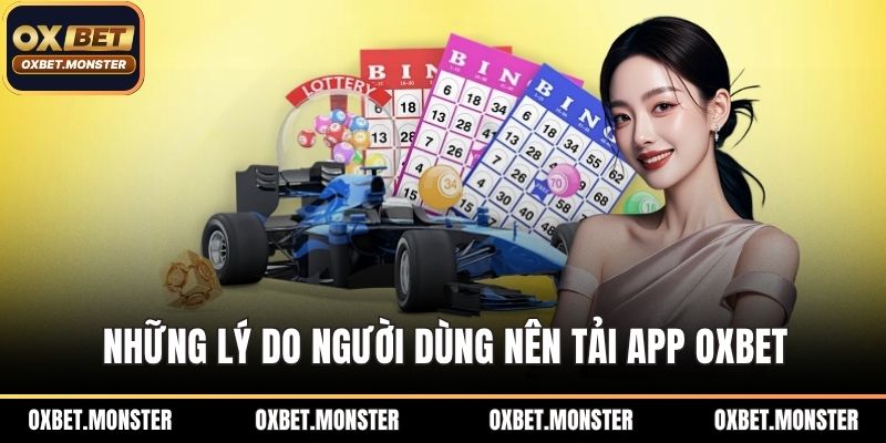 Tải App OXBET Để Giải Trí Cá Cược Ngay Trên Điện Thoại 1 Những lý do người dùng nên tải app OXBET