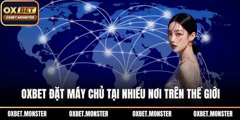 OXBET đặt máy chủ tại nhiều nơi trên thế giới
